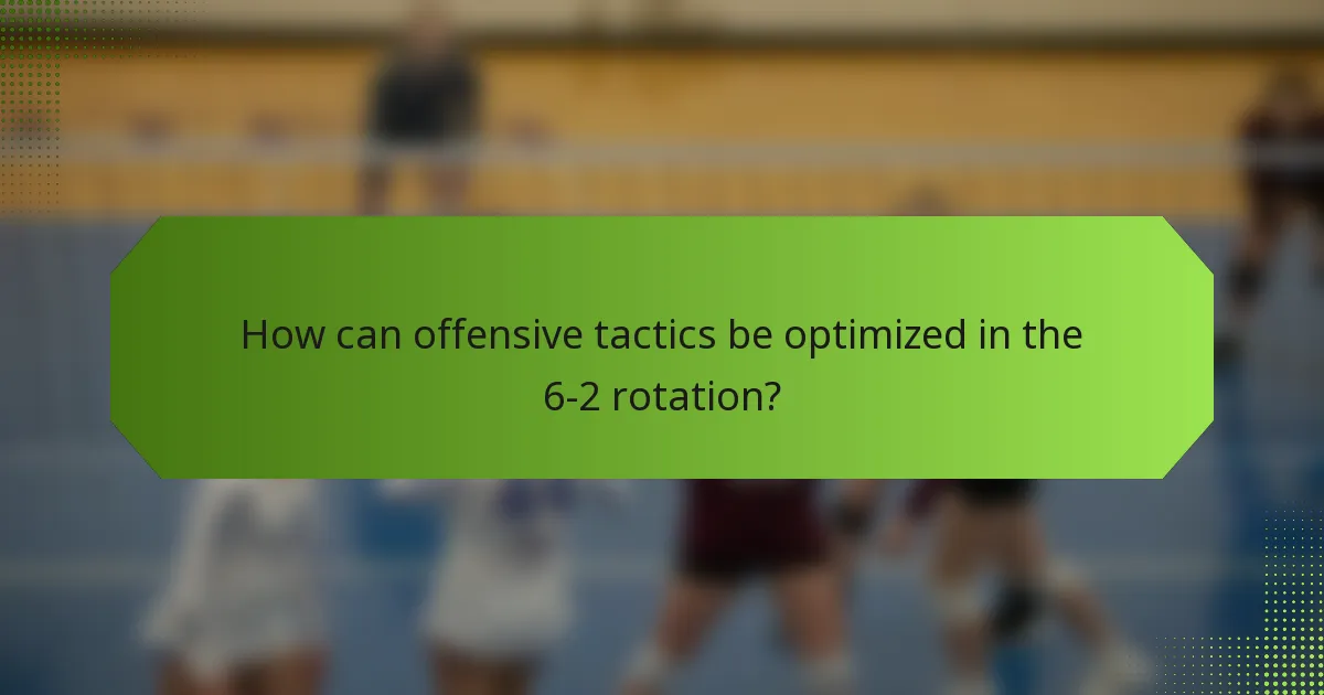 How can offensive tactics be optimized in the 6-2 rotation?