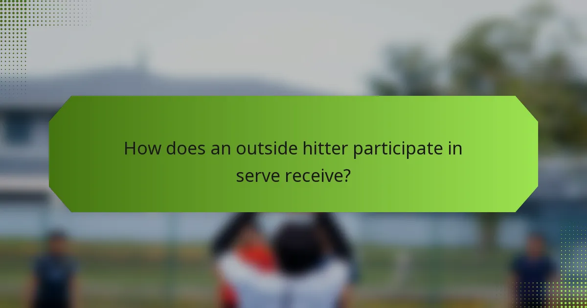 How does an outside hitter participate in serve receive?