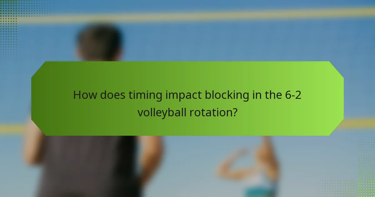 How does timing impact blocking in the 6-2 volleyball rotation?