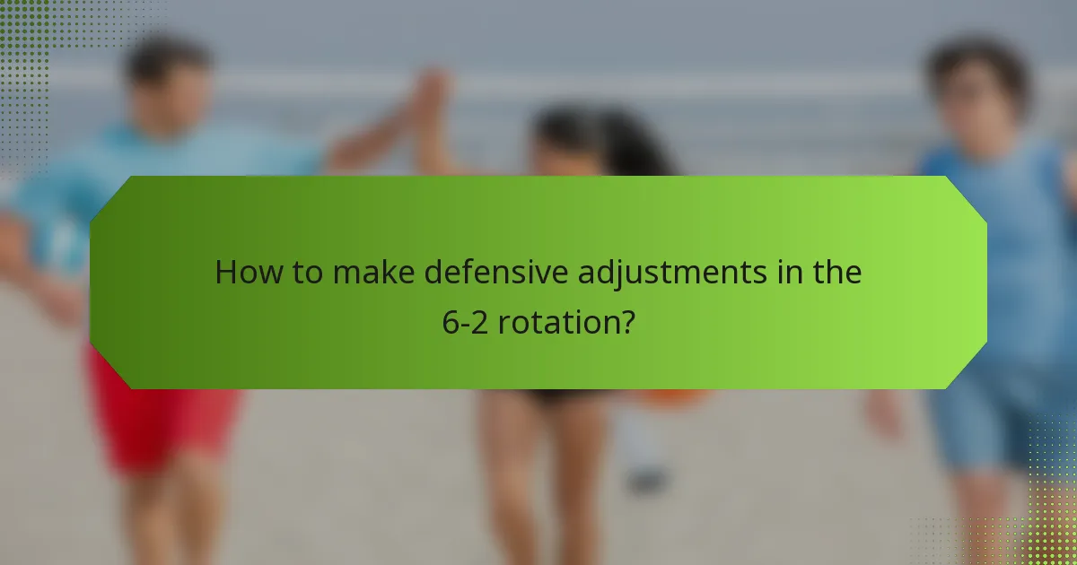 How to make defensive adjustments in the 6-2 rotation?