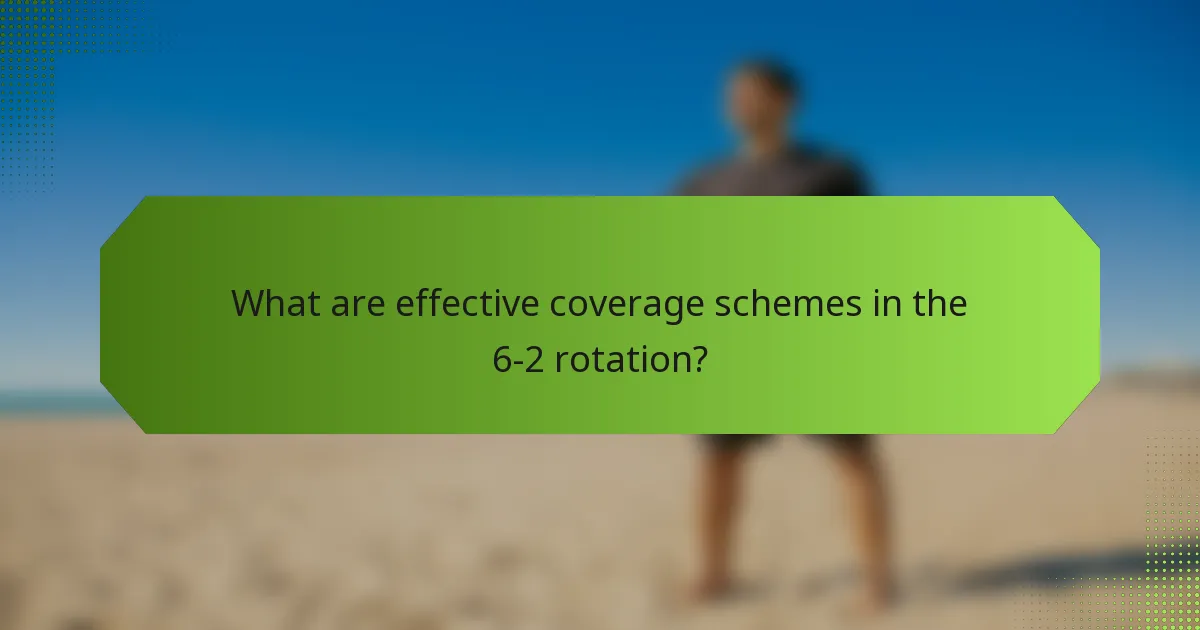 What are effective coverage schemes in the 6-2 rotation?
