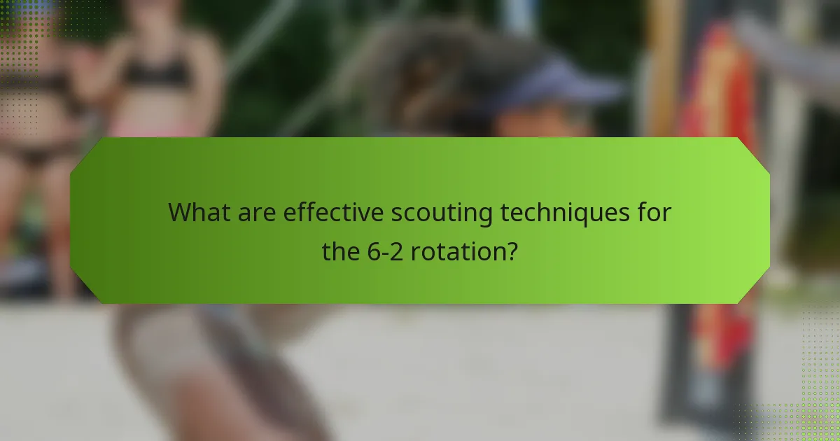 What are effective scouting techniques for the 6-2 rotation?