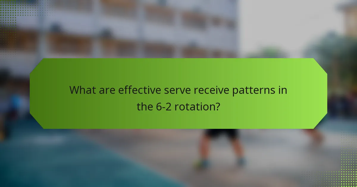 What are effective serve receive patterns in the 6-2 rotation?