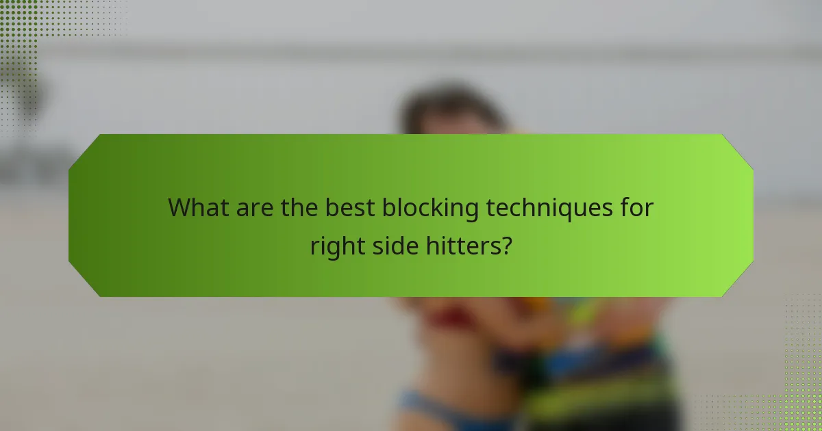 What are the best blocking techniques for right side hitters?