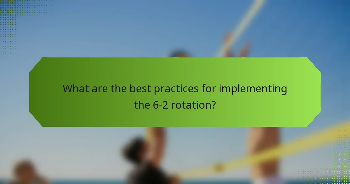 What are the best practices for implementing the 6-2 rotation?
