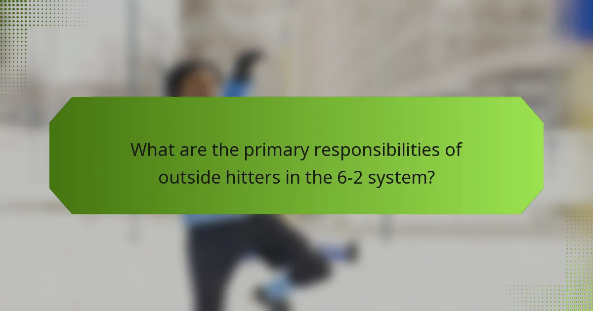 What are the primary responsibilities of outside hitters in the 6-2 system?