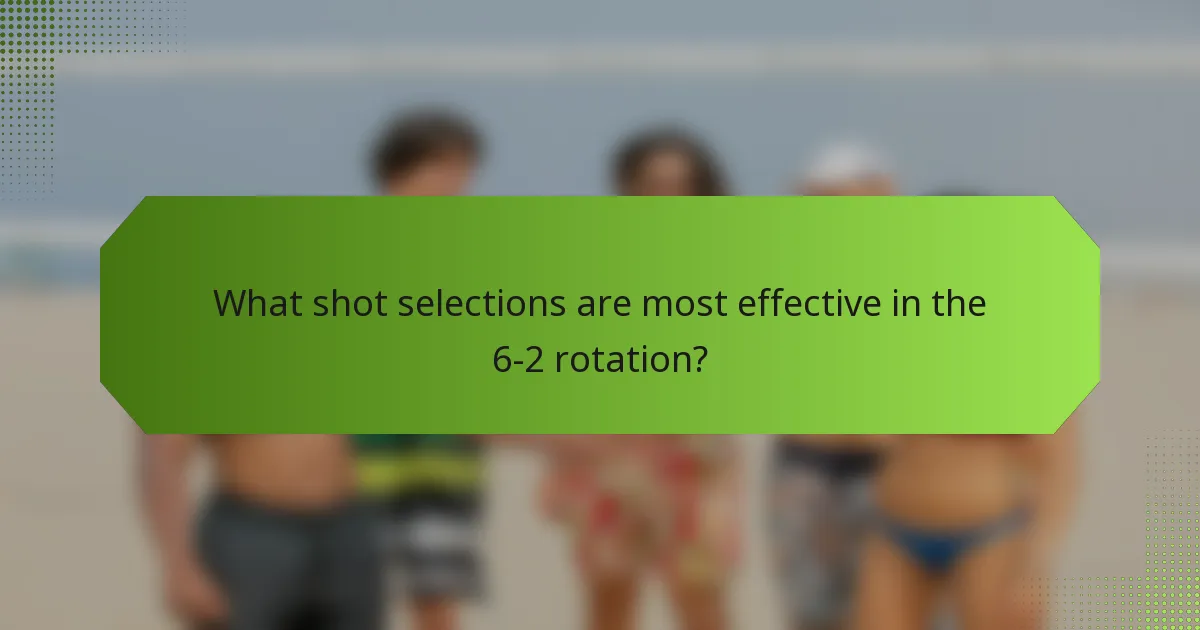 What shot selections are most effective in the 6-2 rotation?