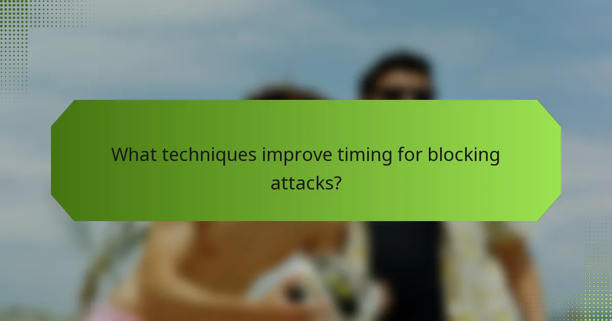What techniques improve timing for blocking attacks?