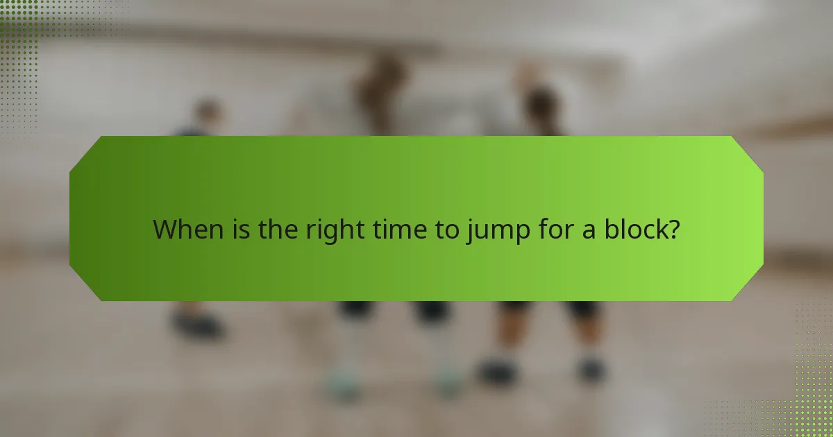 When is the right time to jump for a block?