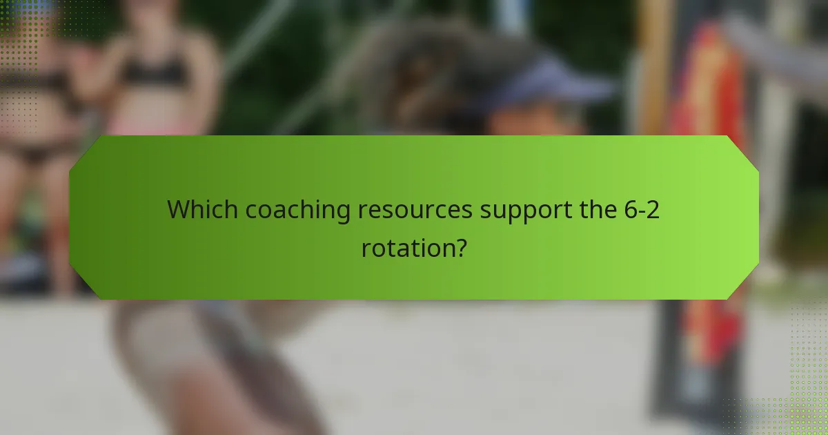 Which coaching resources support the 6-2 rotation?